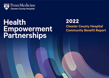 2022 Chester County Hospital Community Benefit Report